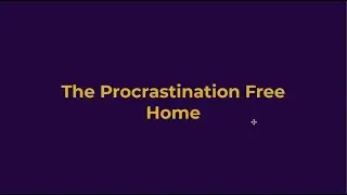 THE PROCRASTINATION FREE HOME