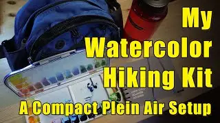 My Watercolor Hiking Kit [A Compact Plein Air Setup]
