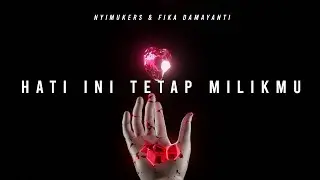 Nyimukers & Fika Damayanti - Hati Ini Tetap Milikmu (Official Lyric Video)