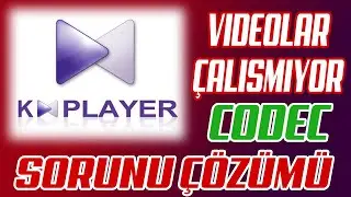 KMPLAYER VIDEO CALISMIYOR SORUNU | CODEC PROBLEM | 2021