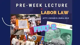 PRE-WEEK LECTURE IN LABOR LAW PART 2