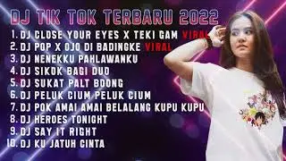 DJ TIK TOK TERBARU 2022 -  DJ CLOSE YOUR EYES X TEKI GAM JEDAG JEDUG FULLBASS MANGKANE