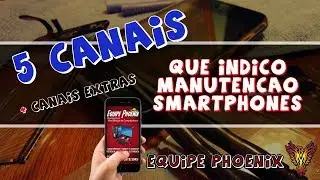 +5 CANAIS de Manutenção em SMARTPHONES que Indico + CANAIS BÔNUS ;) - Equipe Phoenix
