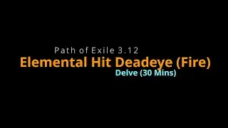 [Path of Exile 3.12] Elemental Hit Deadeye (Fire) x 30 Minutes Delve