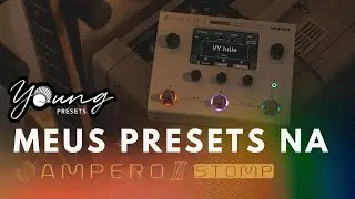 Meus Presets na Ampero 2 Stomp - Amps, IR, Delays, Reverbs, Julia, DD5, Nano Pog...