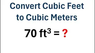 Convert Cubic Feet to Cubic Meters (With Example)