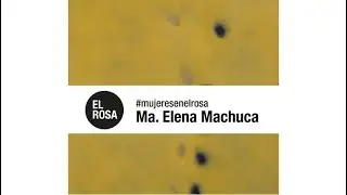#mujeresenelrosa María Elena Machuca