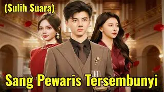 Sang Pewaris Tersembunyi (Sulih Suara) | Hot Drama#dramabox#drama#movie