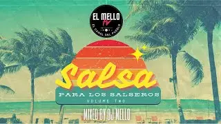 SALSA PARA LOS SALSEROS MIX VOLUME 2 - DJ MELLO