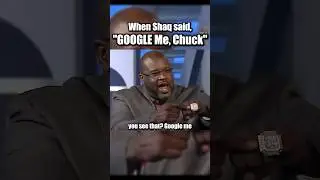 When Shaq said, "GOOGLE Me, Chuck"