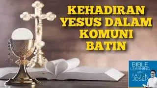 KEHADIRAN YESUS DALAM KOMUNI BATIN