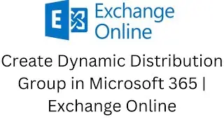14. Manage Dynamic Distribution Group to a Microsoft 365 Group | Exchange Online