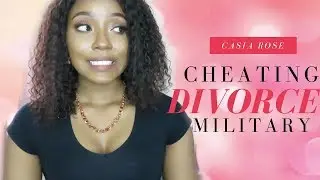 Let's Talk INFIDELITY/DIVORCE in Military | Requested!!