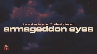 Invent Animate, Silent Planet - Armageddon Eyes