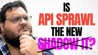 Is API SPRAWL the new SHADOW IT?!