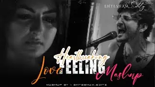 Heartbreaking Feeling || Love Feeling Song Mashup - Chillout Emotional Song Mix Mashup
