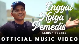 Enggai Ngiga Pemedis - Lenion Rechee (Official Music Video)
