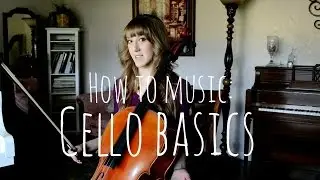 Cello Basics | How To Music | Sarah Joy