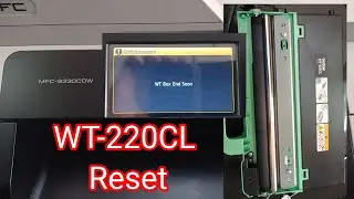 How to Reset MFC-9330DCW WT Box end soon | WT-220CL Reset