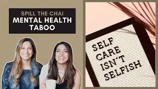 Spill the Chai: Mental Health in the South Asian Community