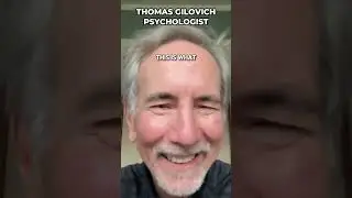 Your World is CONSTRUCTED - Thomas Gilovich, Psychologist