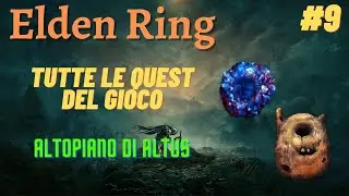 GUIDA ELDEN RING - COME FARE TUTTE LE QUEST - [Altopiano di Altus] - (9/14)