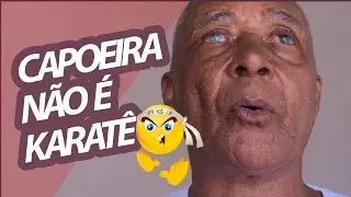 CAPOEIRA NÃO É KARATÊ