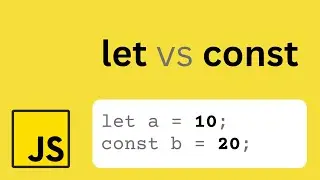 Javascript - Variables | let vs const | Complete difference with examples
