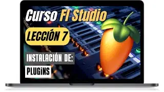CURSO COMPLETO de FL STUDIO #7: 🍓 [Aprende cómo instalar plugins] 😏
