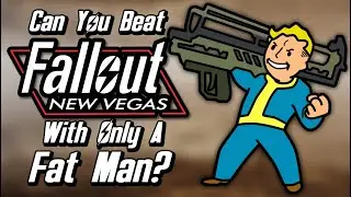Can You Beat Fallout: New Vegas With Only A Fat Man?