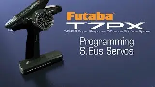 Futaba 7PX Programming S.Bus Servos: Tips & How-To's