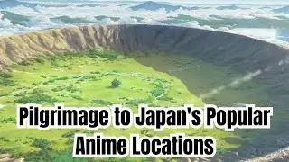 Pilgrimage to Japan's Popular Anime Locations