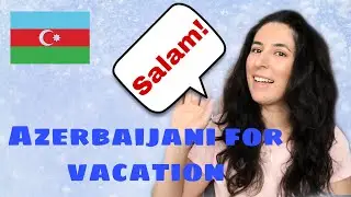 Learn Azerbaijani: useful phrases for vacation! Lesson 4