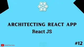 Application architecture with React JS - React JS tutorial 2022 part # 12