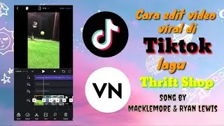 CARA EDIT VIDEO TIKTOK LAGU THRIFT SHOP |VN