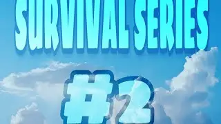 SURVIVAL SERIES EP2(BUILDING MY BASE)