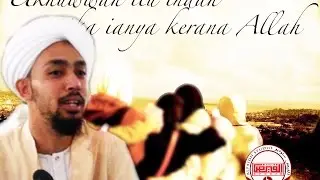 berkasih sayang kerana ALLAH - Habib Ali Al Kaff