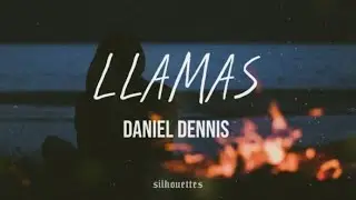 Llamas - Daniel Dennis / Letra