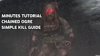Minutes Tutorial - Sekiro: Chained Ogre Guide