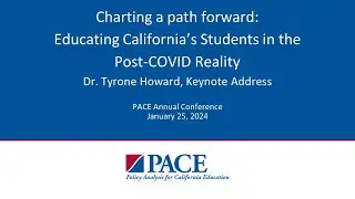 PACE | Charting a Path Forward: Educating CA's Students in the Post-COVID Reality—Dr. Tyrone Howard