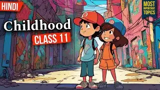 Childhood Class 11 | Childhood Class 11 in Hindi Animation | Childhood Class 11 Animation