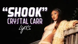 Crystal Carr - Shook [Lyrics]