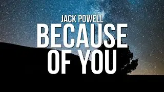 Jack Powell - Because Of You (Lyrics)