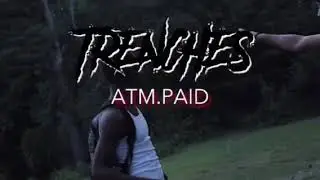 ATM.PAID - TRENCHES (full video)