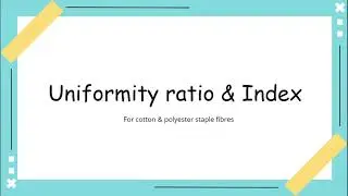 Uniformity ratio & Index - Cotton & Polyester staple fibres - GATE topics - TIPS