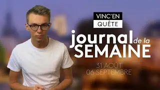 Le Journal de la semaine | du  31 août au 6 septembre