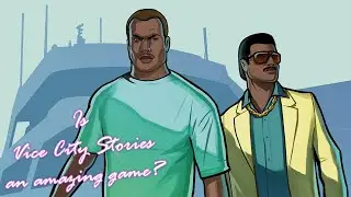 Why I feel Vice City Stories is amazing and worth playing