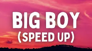 SZA - Big Boy (Speed Up) (Lyrics) (TikTok Version) | i need a big boy, give me a big boy