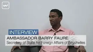 Barry Faure, Secretary of State for Foreign Affairs of Seychelles - World Investment Interviews