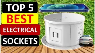 Top 5 Best Electrical Sockets in 2024